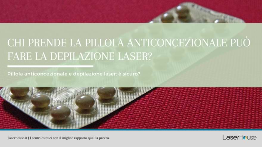 pillola anticoncezionale ed epilazione laser
