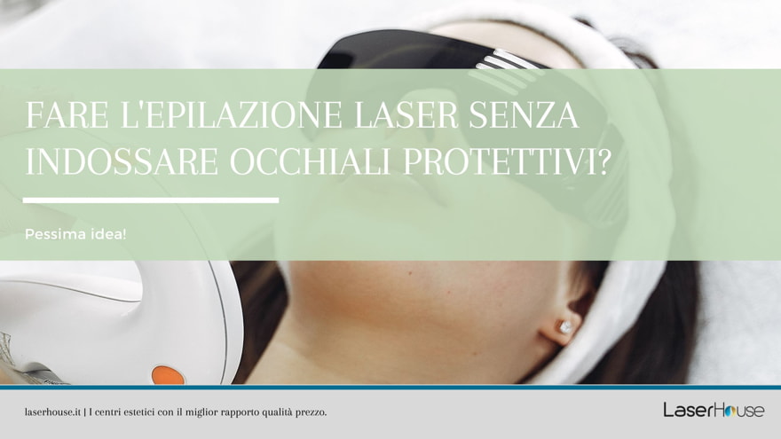 È sicuro fare un trattamento laser senza occhiali protettivi?